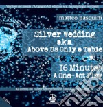 Silver wedding a.k.a. Above us only a table. 16 minutes a one-act play-Nozze d'argento. Ediz. bilingue libro