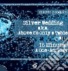 Silver wedding a.k.a. Above us only a table. 16 minutes a one-act play-Nozze d'argento. Ediz. bilingue libro di Pasquini Matteo