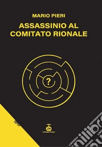 Assassinio al comitato rionale