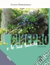 Il ginepro e le sue bacche. Ediz. illustrata. Vol. 6 libro