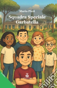 Squadra speciale Garbatella. Ediz. per la scuola libro