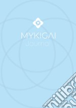 Mykigai Journal. Il diario per il tuo equilibrio mentale libro