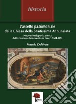 L'assetto patrimoniale della Chiesa della Santissima Annunziata. Nuove fonti per la storia dell'economia beneventana (secc. XVII - XIX)