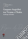 Gasparo Angiolini tra Vienna e l'Italia. Antologia di libretti libro