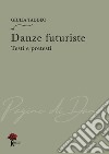 Danze futuriste. Testi e pretesti libro