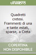 Quadretti cretesi. Frammenti di una e tante estati, sparse, a Creta libro