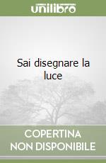 Sai disegnare la luce libro