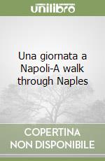 Una giornata a Napoli-A walk through Naples libro