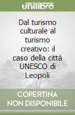 Dal turismo culturale al turismo creativo: il caso della città UNESCO di Leopoli libro