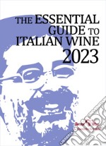 The essential guide to italian wine 2023. Ediz. integrale libro