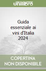 Guida essenziale ai vini d'Italia 2024 libro