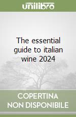 The essential guide to italian wine 2024 libro