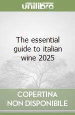 The essential guide to italian wine 2025 libro