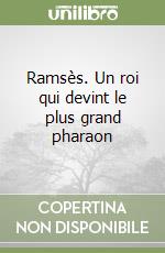 Ramsès. Un roi qui devint le plus grand pharaon libro