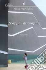 Soggetti stravaganti libro