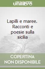 Lapilli e maree. Racconti e poesie sulla sicilia libro