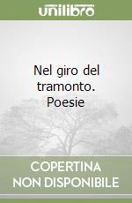 Nel giro del tramonto. Poesie libro