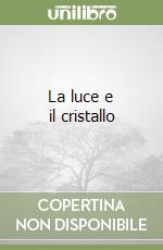 La luce e il cristallo libro