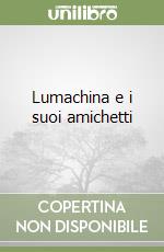 Lumachina e i suoi amichetti