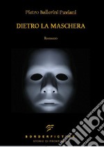 Dietro la maschera libro