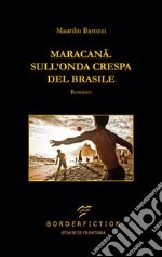 Maracanã. Sull'onda crespa del Brasile libro