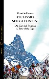 Ciclismo senza confini. Dal Giro del Trentino al Tour of the Alps libro