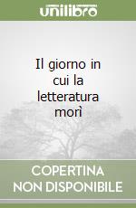 Il giorno in cui la letteratura morì