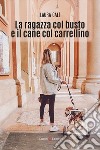 La ragazza col busto e il cane col carrellino libro