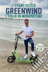 Greenwind. L'Italia in monopattino libro di Giusto Stefano