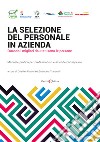 La selezione del personale in azienda. Quando i migliori risultati sono le persone. Manuale pratico per professionisti e aziende consapevoli libro