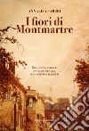 I fiori di Montmartre libro