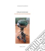 Umani segnali. Il design invisibile libro