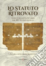 Lo Statuto ritrovato. Statuti di Castel di Lama dal XIV secolo ad oggi libro