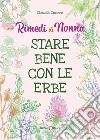 Rimedi di nonna. Stare bene con le erbe libro di Cecere Claudia