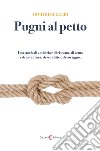 Pugni al petto libro di Ruggeri Dimitri