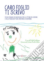 Caro foglio ti scrivo. Piccolo manuale di grafologia per la lettura del disegno e della manoscrittura spontanea dei bambini