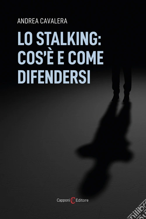 Lo stalking: cos'è e come difendersi
