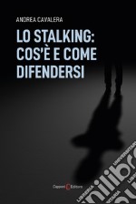 Lo stalking: cos'è e come difendersi libro