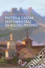 Piccola guida sentimentale di Ascoli Piceno