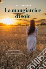 La mangiatrice di sole libro