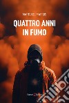 Quattro anni in fumo libro