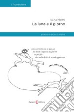 La luna e il giorno. Poesia e poesia visiva libro