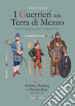 I guerrieri della Terra di Mezzo. Eserciti, equipaggiamenti e abbigliamento. Vol. 1: Hobbit, Barding e Dunlending nella Terza Era libro