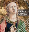 Carlo Crivelli. Un veneziano nelle Marche. Ediz. illustrata libro