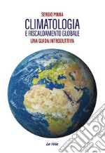 Climatologia e riscaldamento globale. Una guida introduttiva libro