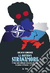 La Dottrina Stranamore. Ovvero come abbiamo imparato ad amare la guerra in Ucraina e la NATO libro di Borgognone Paolo