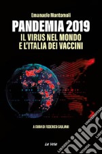 Pandemia 2019. Il virus nel mondo e l'Italia dei vaccini libro