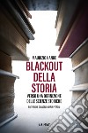 Blackout della storia. Verso una definizione delle scienze storiche libro