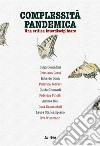 Complessità pandemica. Una critica interdisciplinare libro