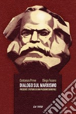 Dialogo sul marxismo. Presente e futuro di una passione durevole libro